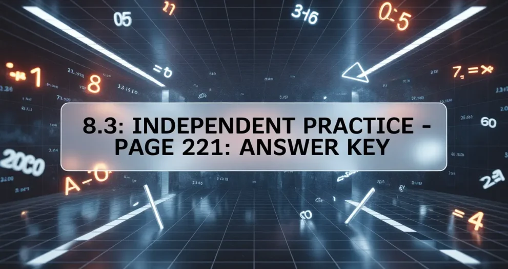 8.3 independent practice page 221 answer key
