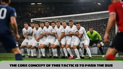 The core concept of this tactic is to park the bus 
