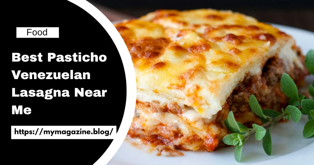 best pasticho venezuelan lasagna near me