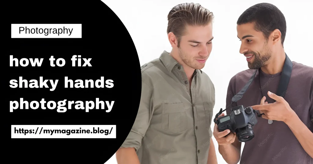 how to fix shaky hands photography